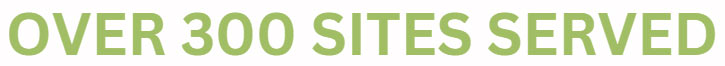 Over 300 Sites Served